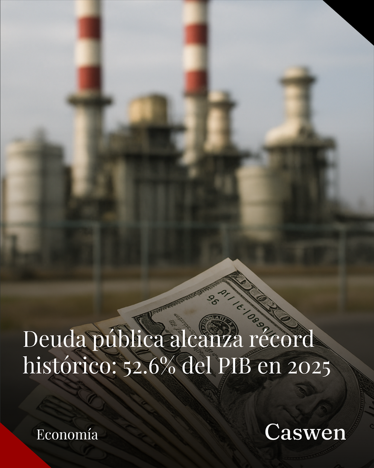 Deuda pública de México alcanza máximo histórico con 52.6% del PIB en 2025