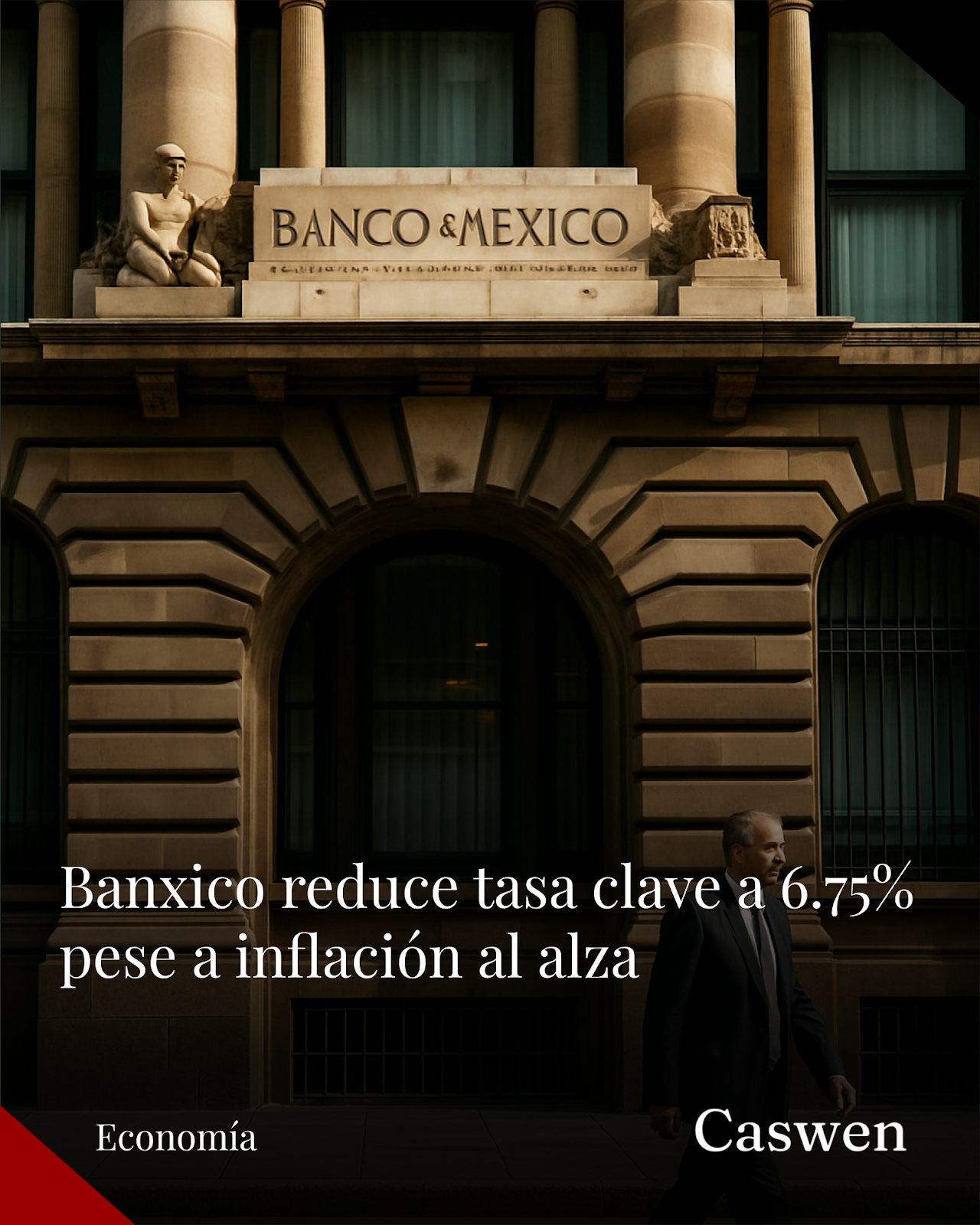 Banxico reduce tasa clave a 6.75% pese a alza en inflación