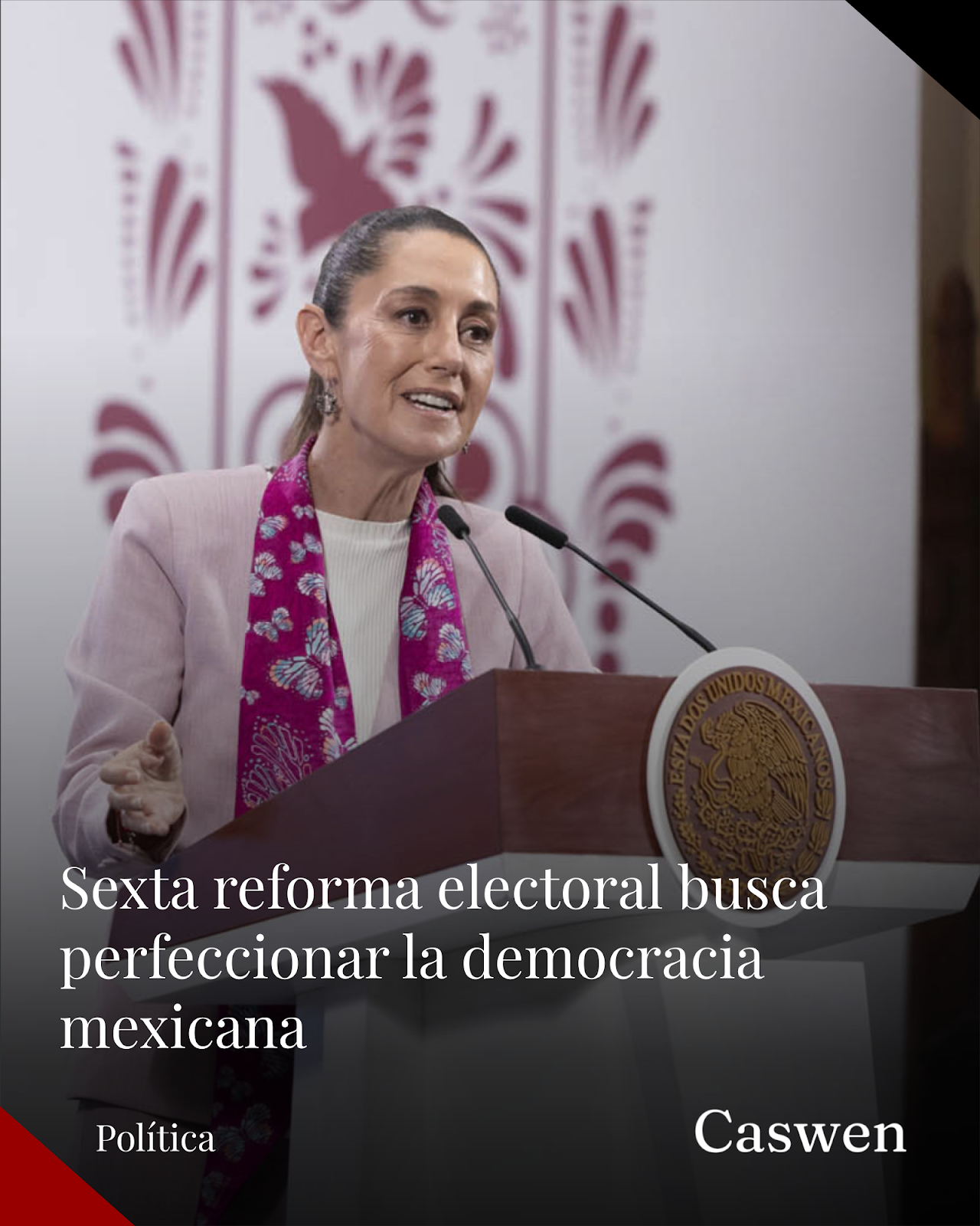 Claudia Sheinbaum presenta sexta reforma electoral para perfeccionar democracia