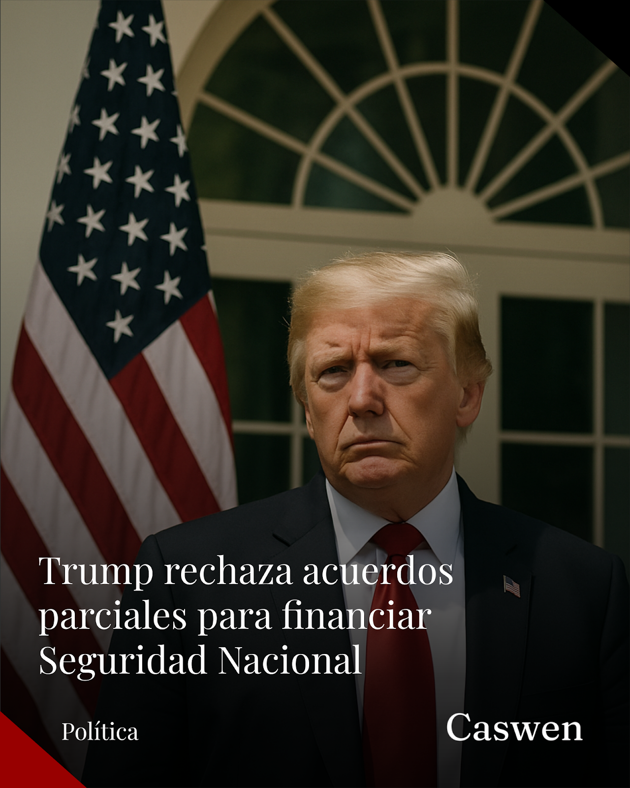 Trump rechaza acuerdos parciales para financiar Seguridad Nacional en EU