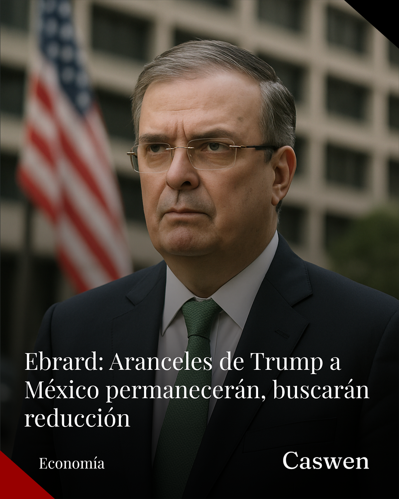Ebrard confirma permanencia de aranceles de Trump y apuesta por reducirlos