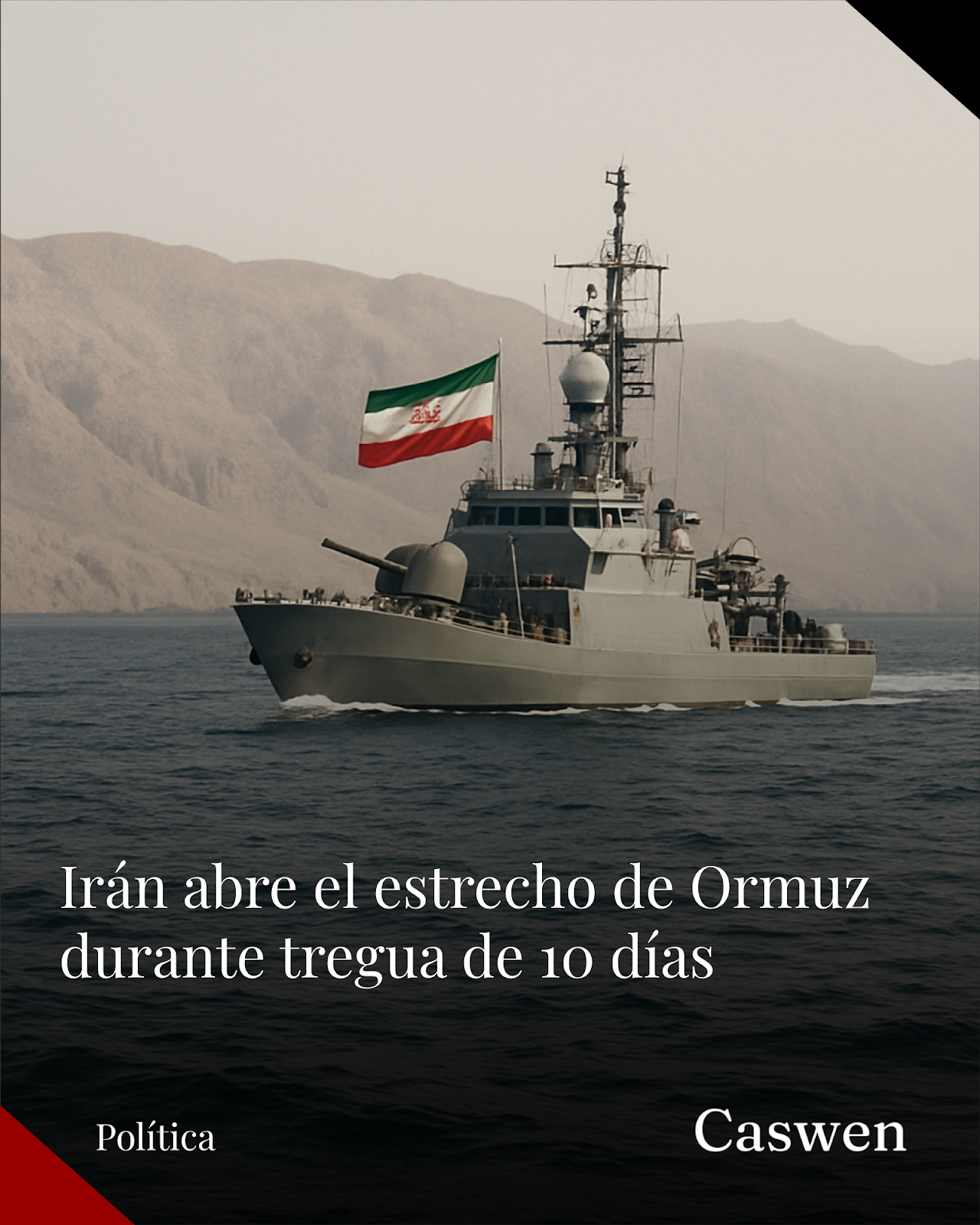 Irán reabre totalmente el estrecho de Ormuz durante tregua de 10 días