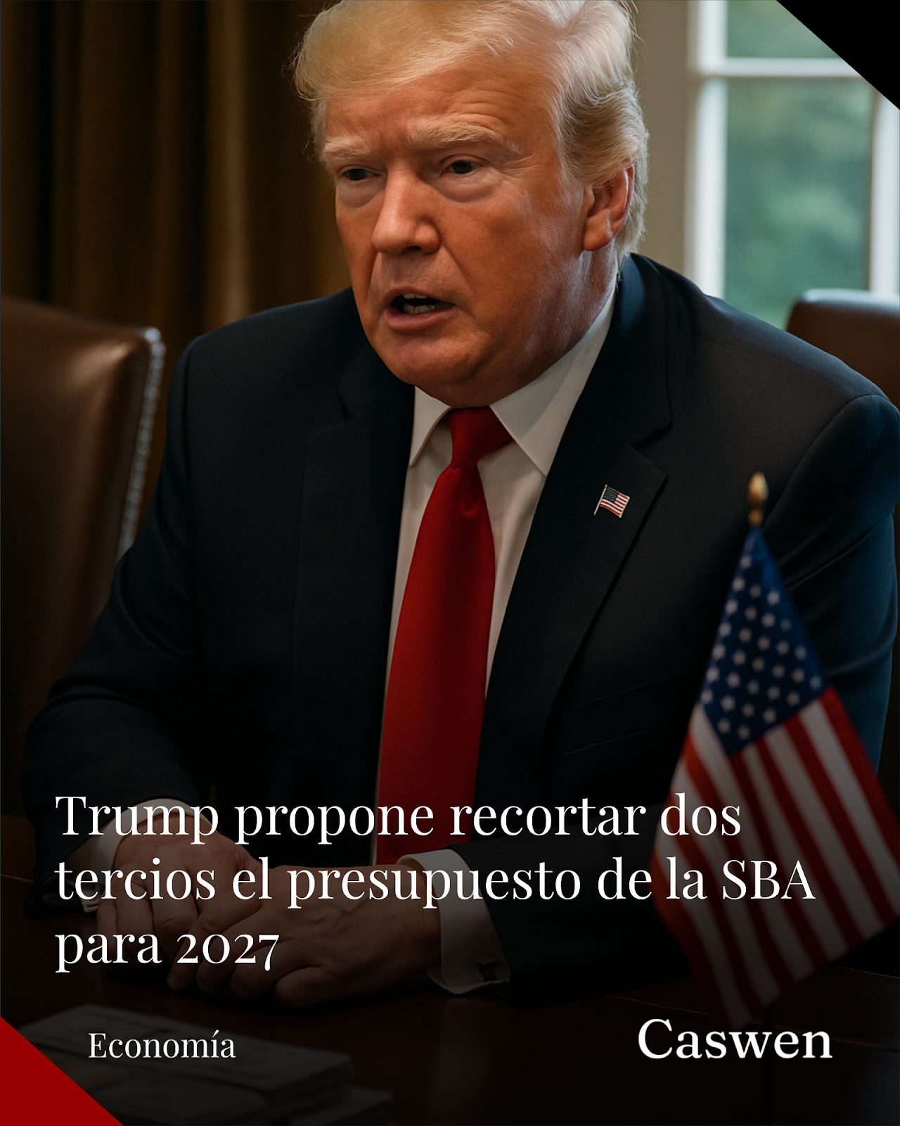 Trump propone reducir en dos tercios el presupuesto de la SBA para 2027